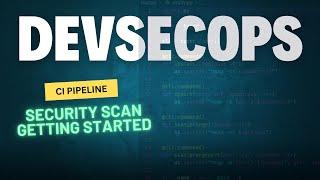 Setting Up A Security Scanning Pipeline From Start To Finish DevSecOps