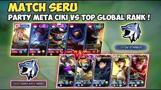 The rigors of the early season! Exciting Match Party Meta Ciki Vs Top Global Rank!