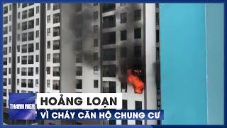 Hoảng loạn tháo chạy vì cháy căn hộ chung cư ở quận 6