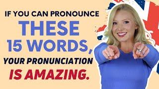If you can say these 15 Words correctly, your English pronunciation is AMAZING!