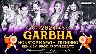 Trending Marathi | Nonstop Garbha Remix | Prod. Js Style Beats |Marathi Garba Songs 2024