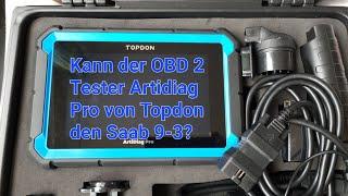 OBD 2 Tester ArtDiag Pro Topdon  Saab 9-3? Kurz und knapp.