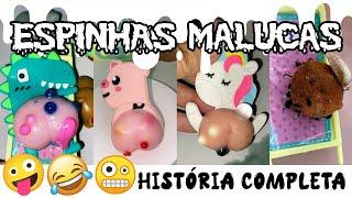 Espinhas Malucas  - HISTÓRIA COMPLETA