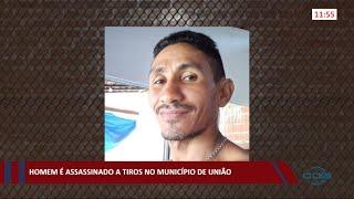 Homem é assassinado a tiros na cidade de União 16 02 2021