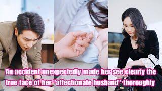 An accident unexpectedly made her see clearly the true face of her "affectionate husband" thoroughly