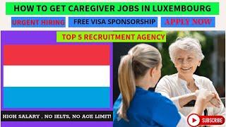 LUXEMBOURG CAREGIVER JOBS WITH FREE VISA |TOP 5 AGENCY #2024 #europe