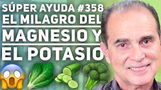 SÚPER AYUDA #358  El Milagro del Magnesio y el Potasio