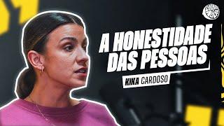  EP.12 - Kika Cardoso - "Falta honestidade nas pessoas."