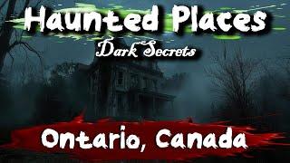 7 Haunted Places in Ontario, Canada | Dark Secrets