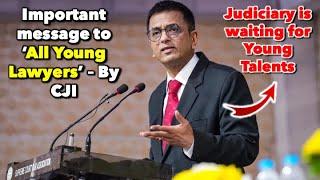 Important Message to All Young Lawyers - By Hon'ble CJI DY Chandrachud