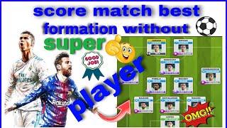 score match best formation without super player  #score