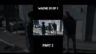 Wayne S1 EP 1 Part 2