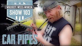 (#103) Car Pipes WHISKEY. WEED. WOMEN. with Steve Jessup