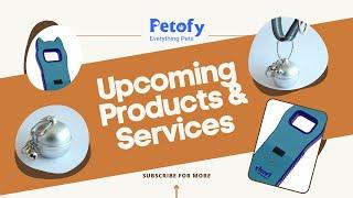 Upcoming Launches | Our Product & Services | Petofy