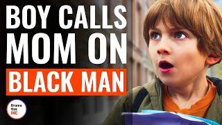 Boy Calls Mom On Black Man | @DramatizeMe