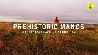 Top 6 Prehistoric Sites in Greater Manchester?