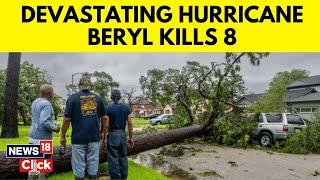 8 Killed As Storm Beryl Sweeps Across US, Death Count Rises To 18 | Hurricane Beryl Updates | N18G