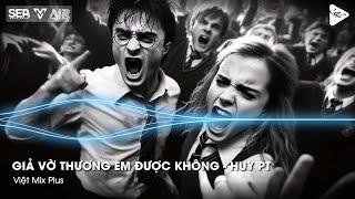 Giả Vờ Thương Em Được Không - HUY PT Remix - Anh Ơi Em Muốn Đi Cùng Anh Đi Hết Đoạn Đường Đời Remix