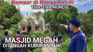 Gempar di Banyumas.! tiba-tiba muncul sebuah masjid megah ditengah kuburan tua, video ini buktinya