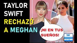 TAYLOR SWIFT RECHAZÓ A MEGHAN MARKLE. NO QUISO PARTICIPAR EN SU PODCAST "ARCHETYPES"