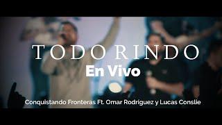 Todo Rindo (En Vivo) - Conquistando Fronteras Ft. Omar Rodríguez & Lucas Conslie