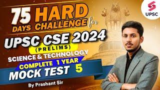 UPSC 75 Day Hard Challenge | Complete 1 Year UPSC Prelims 2024 Test 5 | Science and Tech | UPSC