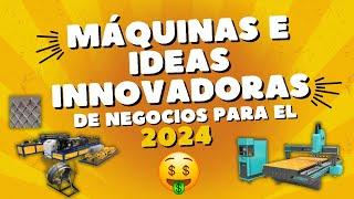 MÁQUINAS e IDEAS INNOVADORAS de NEGOCIOS PARA EL 2024