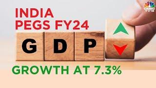 Tracking India's Growth: FY24 Advance GDP Est At 7.3% Vs 7.2% In FY23 | CNBC TV18