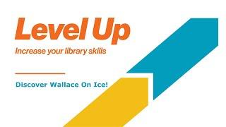 Discover Wallace on Ice! - Level Up Virtual