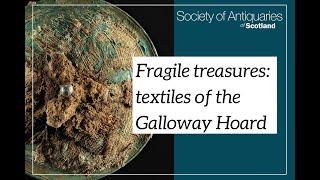 Fragile treasures: textiles of the Galloway Hoard