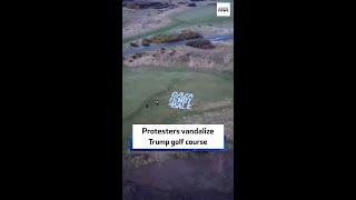 Protesters vandalize Trump golf course