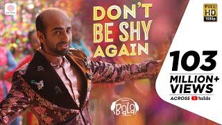 Don’t Be Shy Again - Bala|Ayushmann| Badshah|Yami|Bhumi|Shalmali|Rouge| Sachin - Jigar|Dr.Zeus