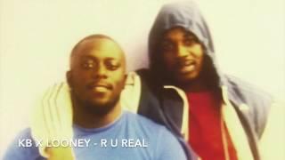 KB, Looney - R U Real #Throwback #Exclusive