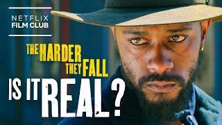 Is THE HARDER THEY FALL a True Story? | Netflix