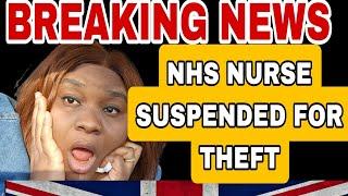 NHS NURSE SUSPENDED FOR THEFT # BIG LESSONS TO LEARN FROM