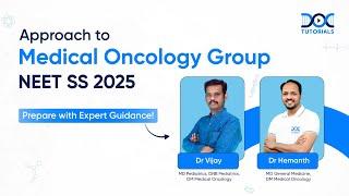 Approach to NEET SS Medical Oncology Group | A Session by  Dr  Hemanth & Dr Vijay