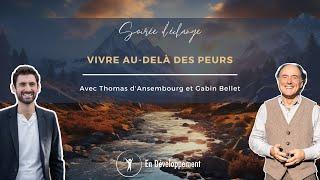 Vivre au-delà des peurs - Thomas d'Ansembourg et Gabin Bellet