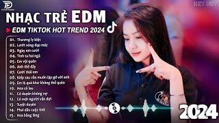 Thương Ly Biệt Remix  BXH Nhạc Trẻ EDM Hót Nhất Hiện Nay - Top 15 Bản EDM TikTok Hot Trend 2024