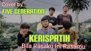 Kerispatih - Bila Rasaku Ini Rasamu Cover by Five Generation