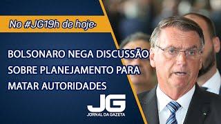 Bolsonaro nega discussão sobre planejamento para matar autoridades – Jornal da Gazeta – 22/11/2024