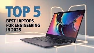 Top 5 Best Laptops for Engineering Students in 2025 – Power & Performance!