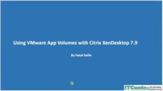 32- Using VMware App Volumes with Citrix XenDesktop 7.9