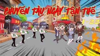 Chuyến Tàu Ngày Tận Thế | Tập 1-22 | Hải Anh Vietsub