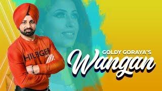 Wangan - Goldy Goraya - (Full Video) - Jay K - New Punjabi Song 2019-Latest Punjabi Songs 2019