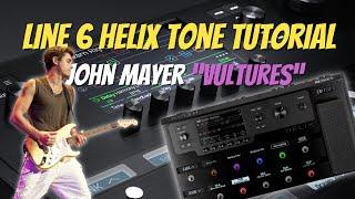 JOHN MAYER Line 6 Helix Tone Tutorial | The “Vultures” Tone