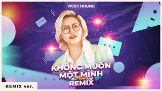 KHÔNG MUỐN MỘT MÌNH (HOUSE REMIX) - VICKY NHUNG x BIBO REMIX | HOUSE MUSIC MIX | NHẠC REMIX