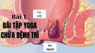 Bài tập Yoga chữa bệnh trĩ - BÀI 1 - Đặng Kim Toàn