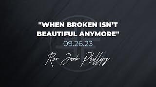 09.26.23 | When Broken Isn't Beautiful Anymore | Rev. Jacob Phillips