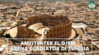 AMFITEATER EL DJEM - ARENA GLADIATOR DI TUNISIA [VERSI PERCUBAAN]