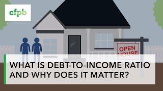 What is Debt-To-Income Ratio and why does it matter?— consumerfinance.gov